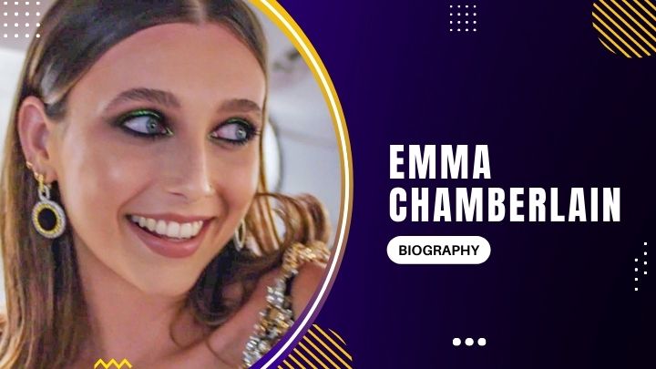 Emma Chamberlain Biography